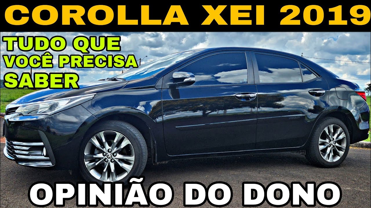 TOYOTA COROLLA XEI 2019 | O SEDAN MAIS VENDIDO A MELHOR CONFIGURAÇÃO OPINIÃO DO DONO!!!