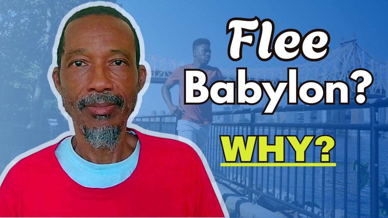 Flee Babylon? Why?