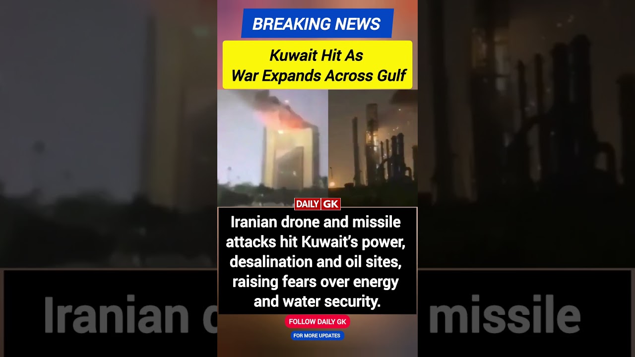 Kuwait hit by attacks on power, oil and desalination plants amid Iran war