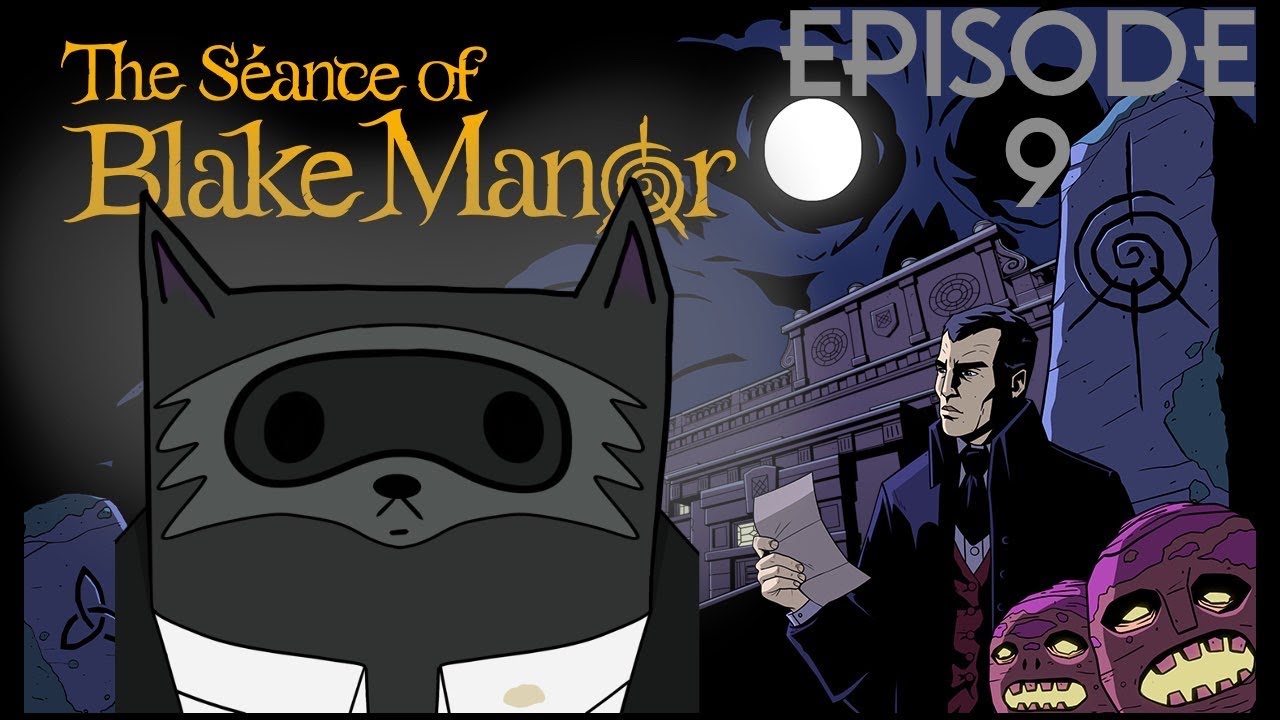 The Seance of Blake Manor - Episode 9