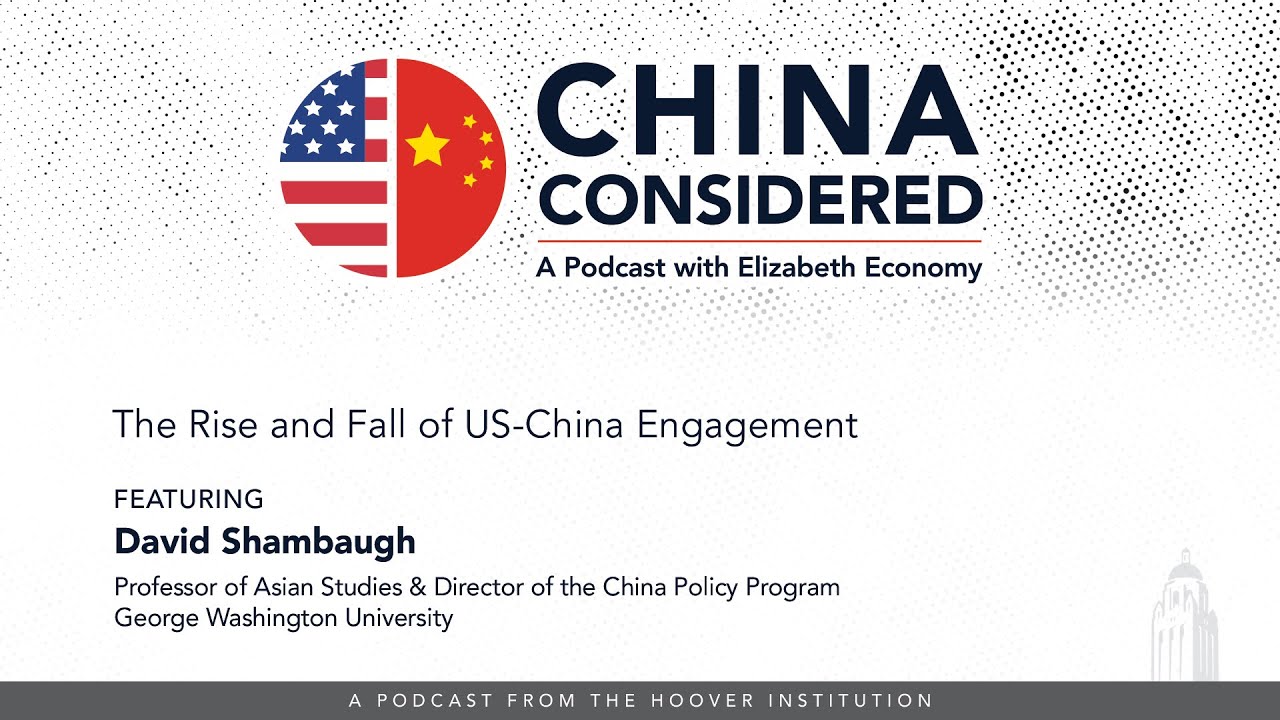 The Rise And Fall Of US-China Engagement With David Shambaugh | China | Hoover Institution