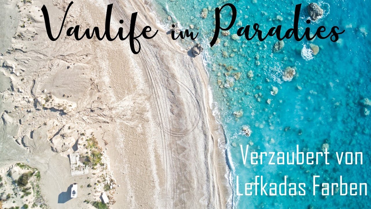 Lefkada - ein Traum in Blau - Einsame Strände und liebe Gesellschaft im paradiesischen Vanlife Camp