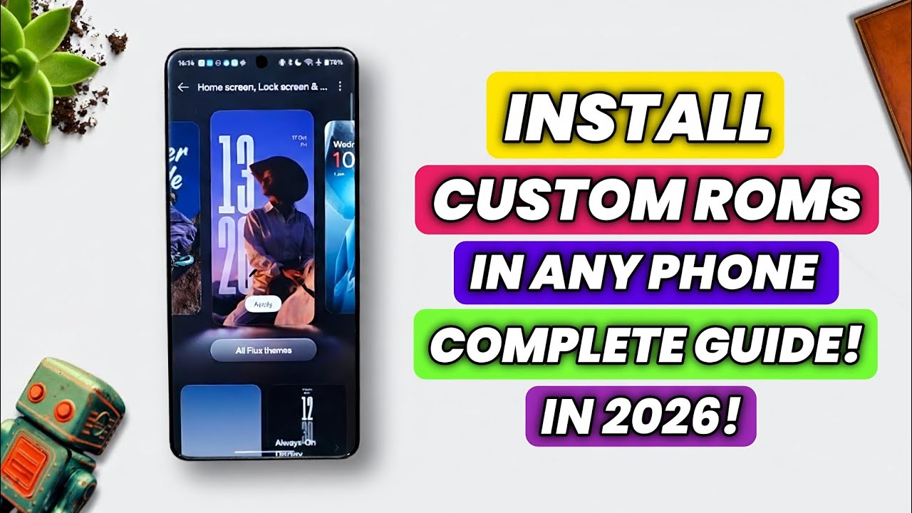 Install Custom ROMs In 2026 Complete Guide! No Root & Pc