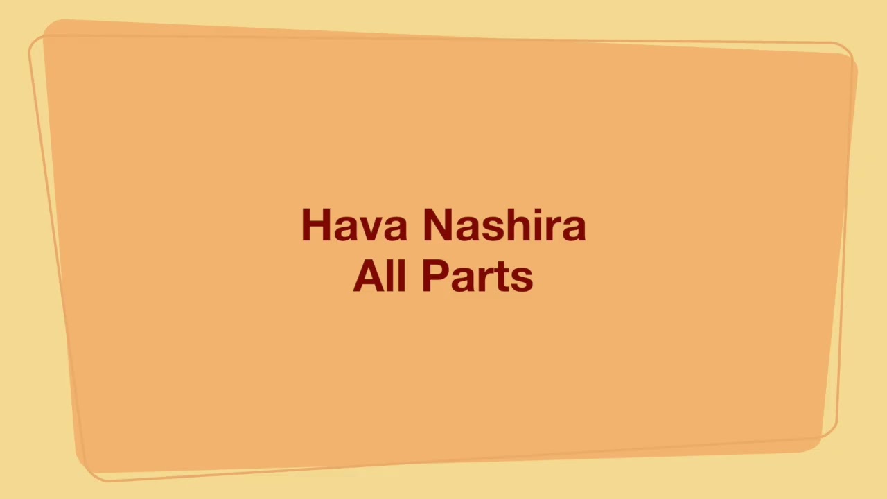 Hava Nashira All Parts