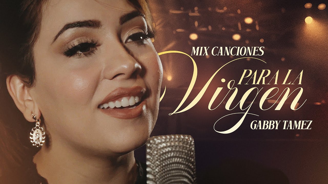 MIX CANCIONES PARA LA VIRGEN - GABBY TAMEZ