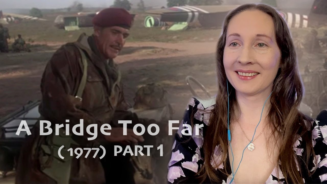 Part 1 - A Bridge Too Far (1977)  First Time Reaction & Review