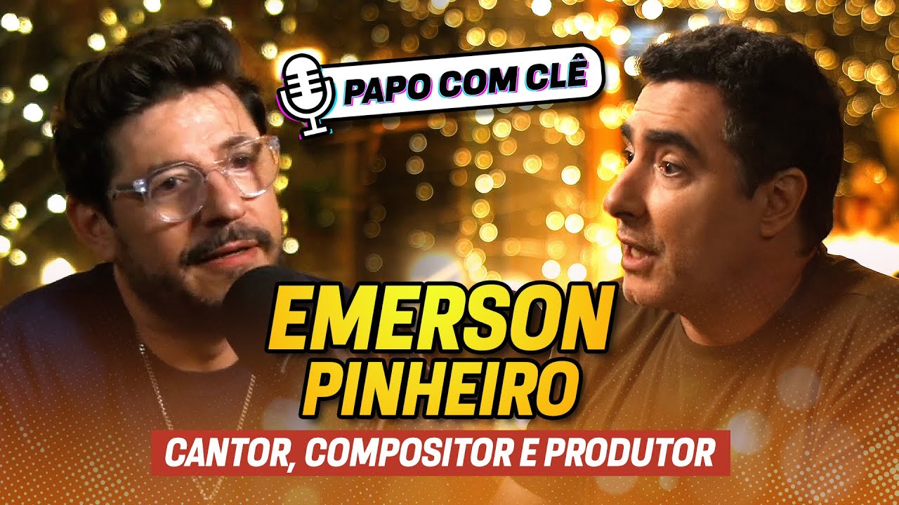 Emerson Pinheiro | Cantor, compositor e produtor | Papo com Cl&ecirc;