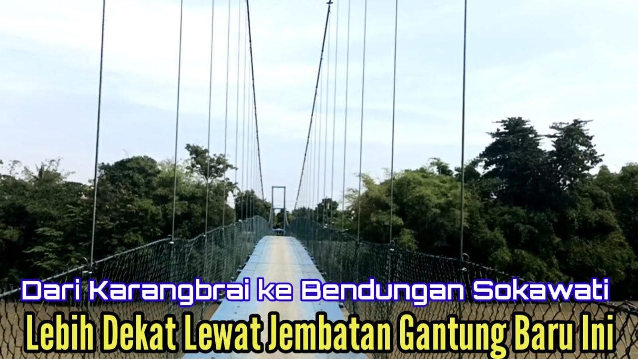 Ke Bendungan Sokawati Lebih Cepat Lewat Jembatan Gantung Baru