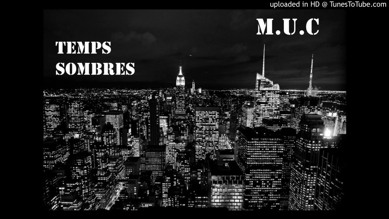 M.U.C - TEMPS SOMBRES