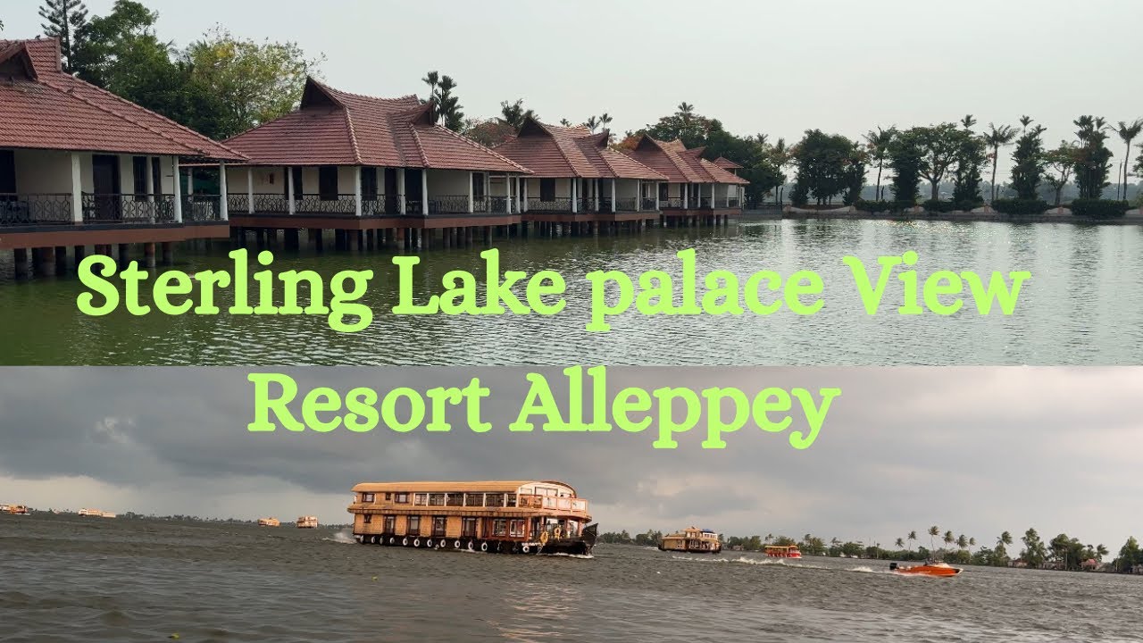 Sterling Lake View Palace Resort Alleppey | Best resort to stay @Alleppey | Alleppey ⛴️ Ride