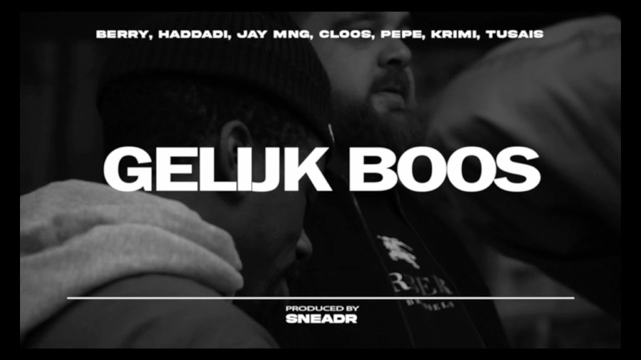 BERRY - GELIJK BOOS feat. HADDADI, JAY MNG, CLOOS, PEPE, KRIMI & TUSAIS (PROD. SNEADR)