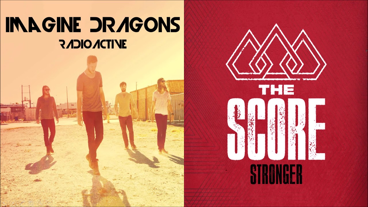 Radioactive + Stronger (mashup) - Imagine Dragons + The Score