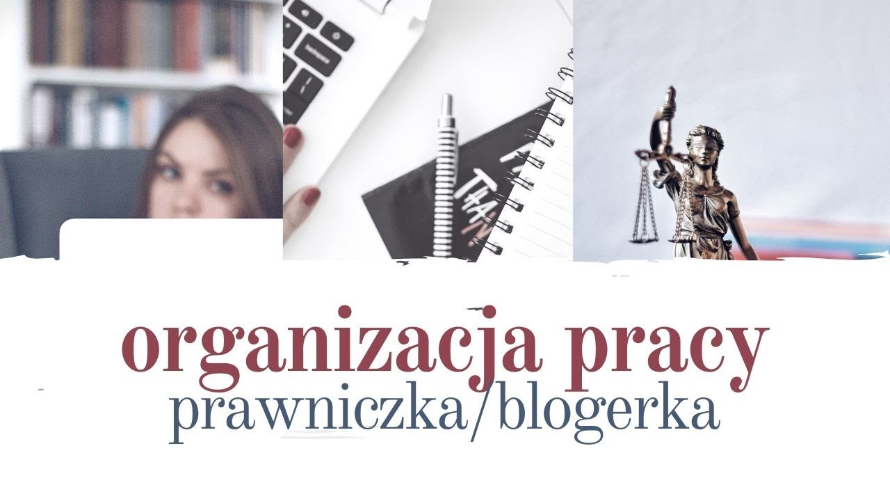 Organizacja pracy w domu. Praca prawniczki - blogerki.