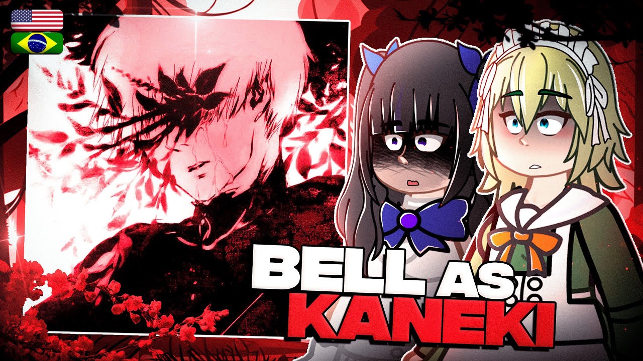 DanMachi React To Bell As Kaneki || Tokyo Ghoul || - Gacha React 🇺🇸/🇧🇷