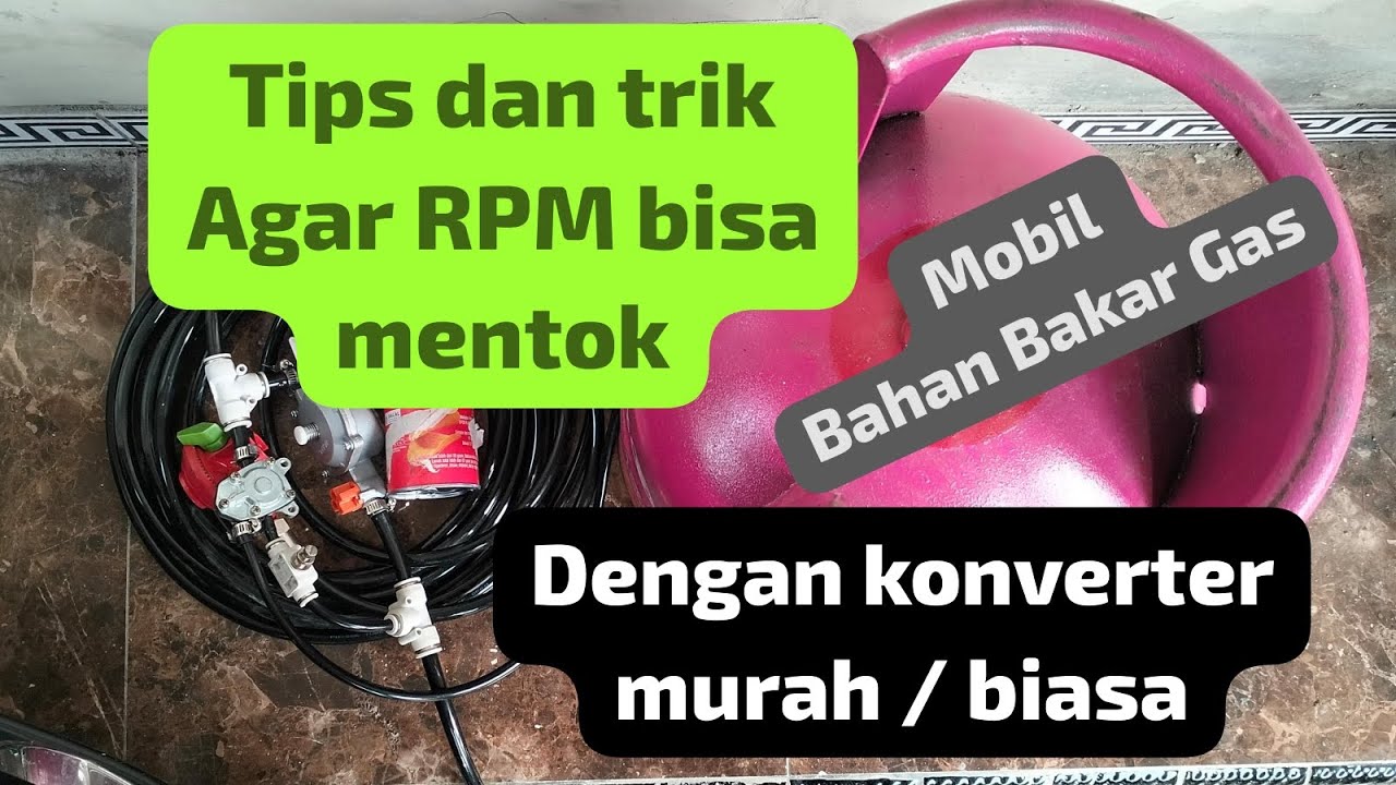 Tips dan Trik agar RPM bisa mentok pada mobil dan motor Bahan Bakar Gas BBG