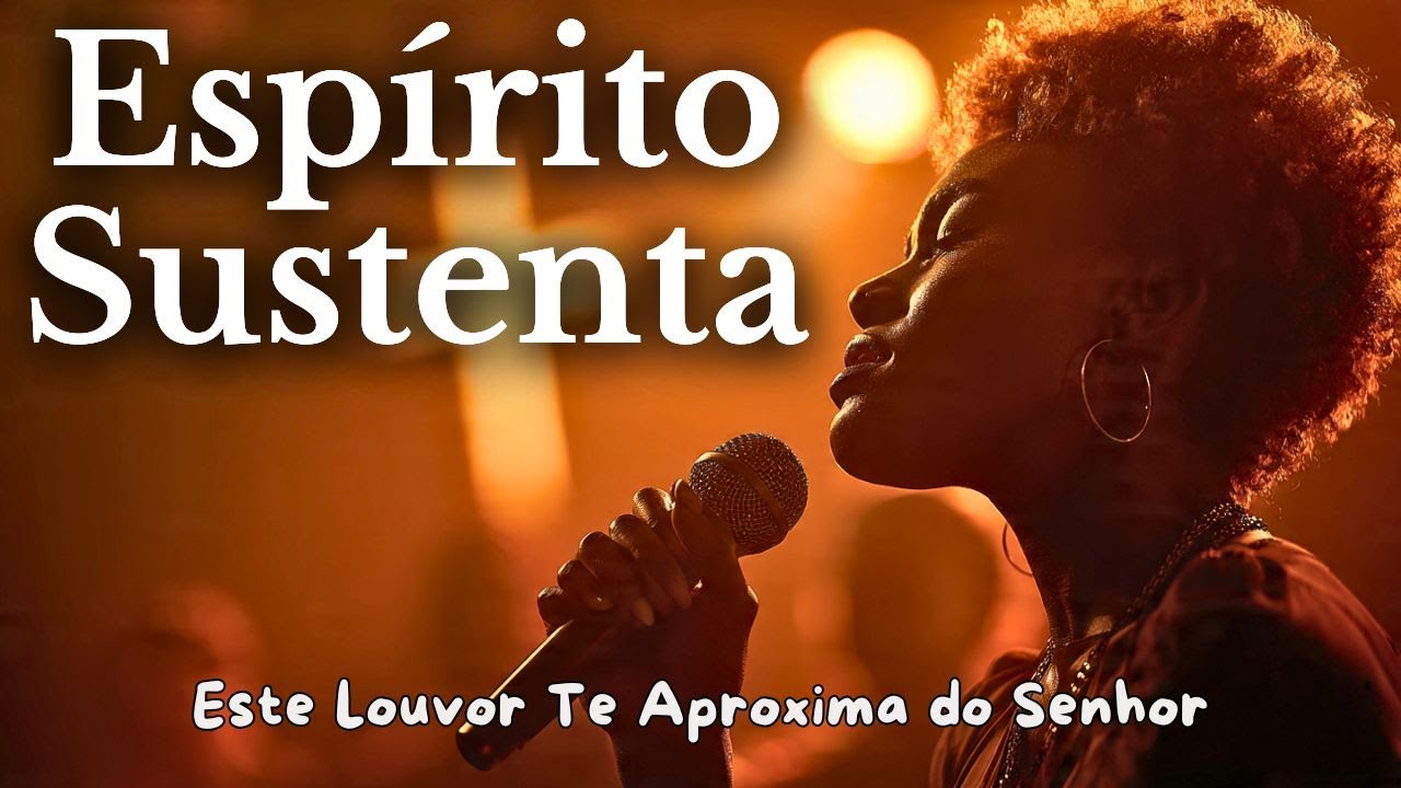 Espírito Sustenta – Inspirada Gabriela Rocha  Um Louvor Para Quem Precisa de Força