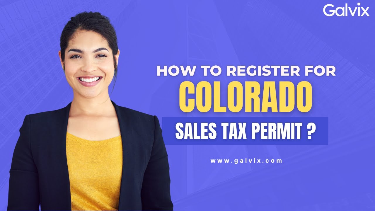 Colorado Sales Tax Registration Step-by-Step Guide | Galvix