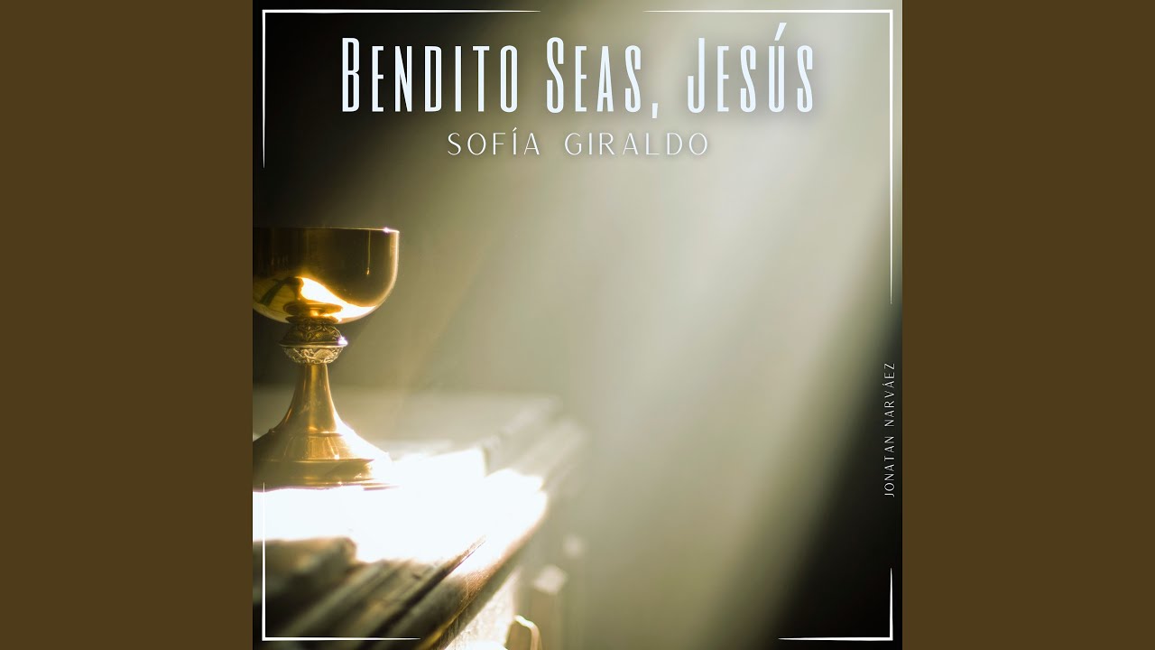 Bendito Seas, Jes&uacute;s