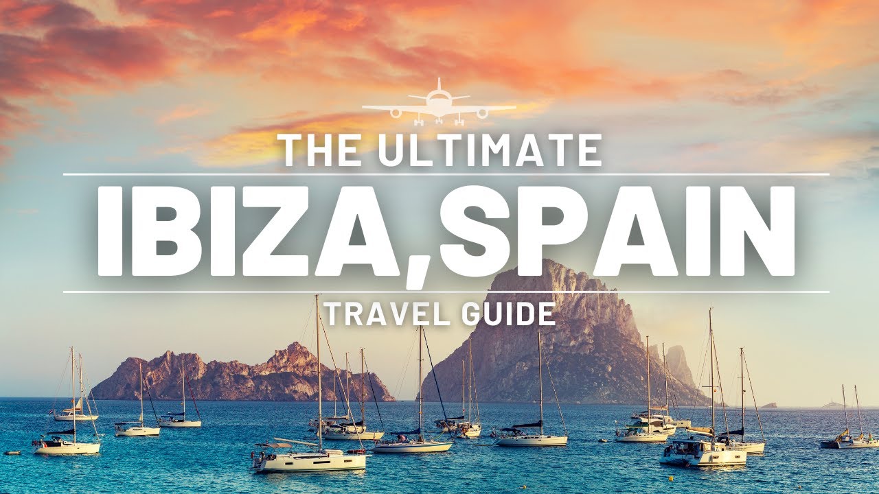 IBIZA, SPAIN | ULTIMATE TRAVEL GUIDE | EUROPE EDITION