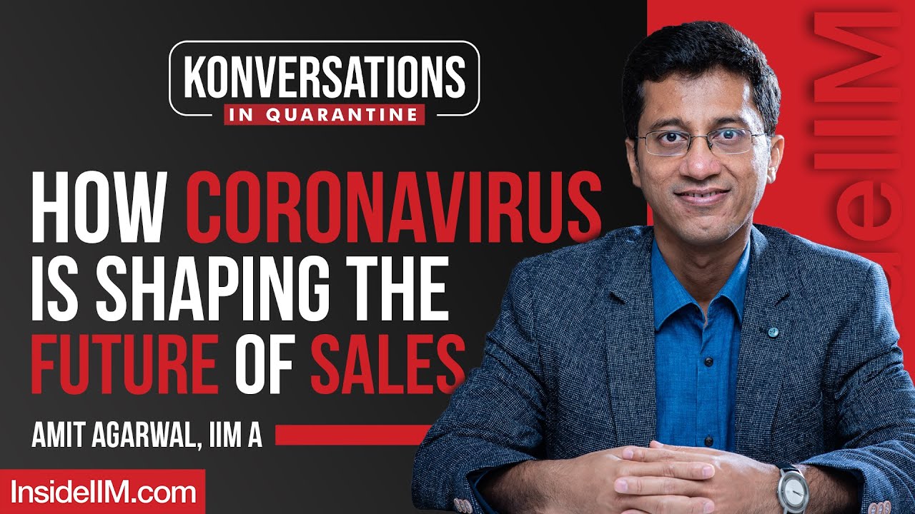 How Coronavirus Is Shaping The Future Of Sales Ft. Amit Agarwal, IIM Ahmedabad