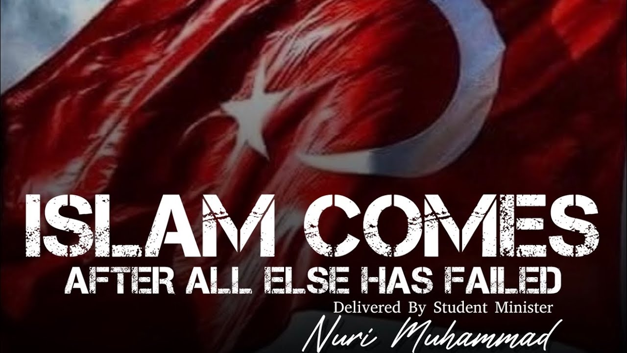 Islam Comes After All Else has Failed