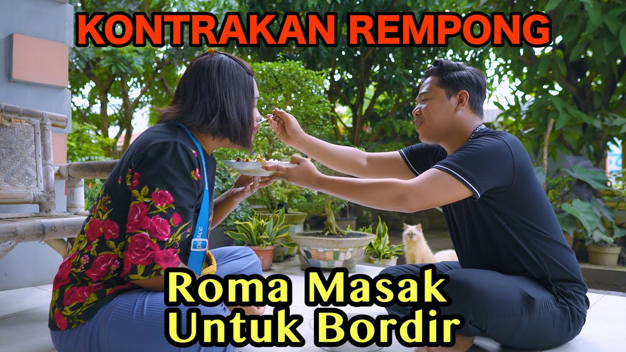 ROMA MASAK UNTUK BORDIR || KONTRAKAN REMPONG EPISODE 740