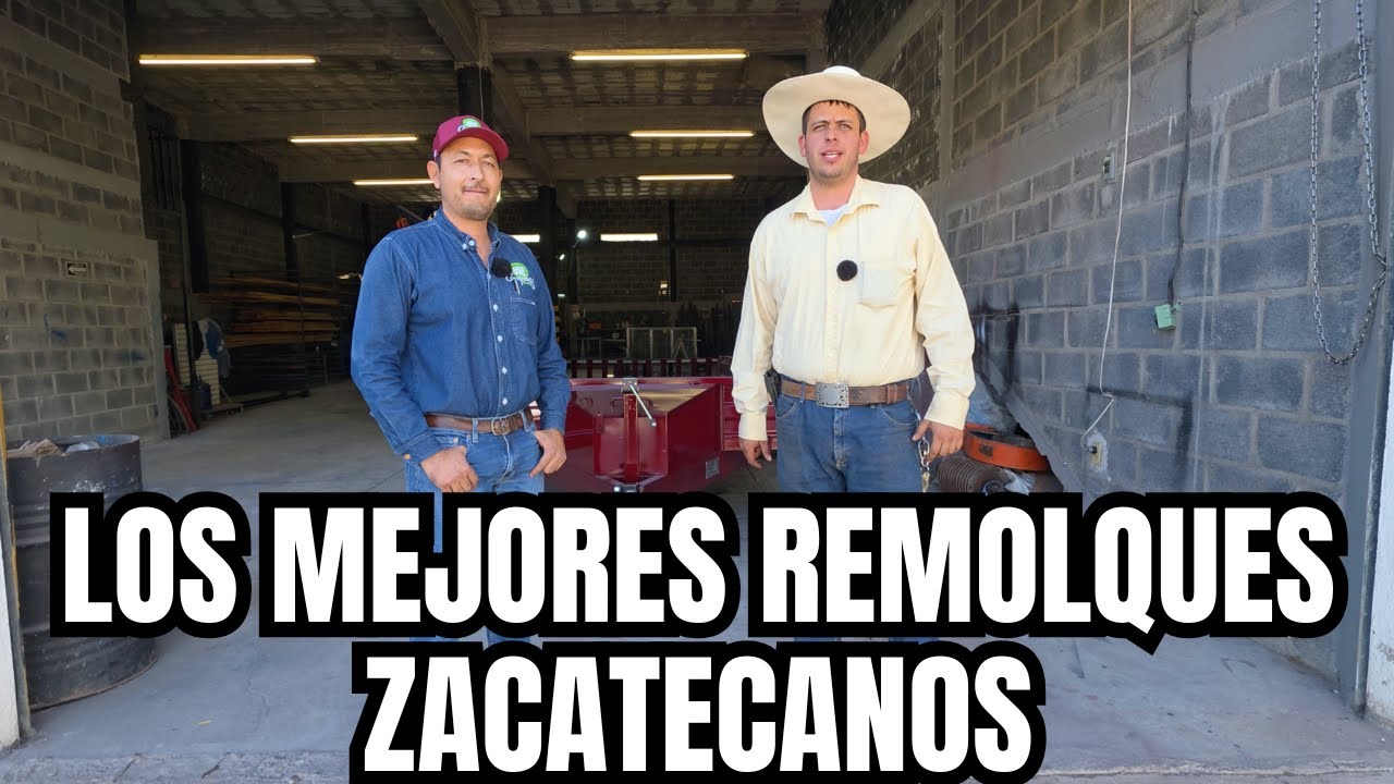Los MEJORES REMOLQUES ZACATECANOS | CALIDAD, ECONOM&Iacute;A y SERVICIO | RancheandoAndo