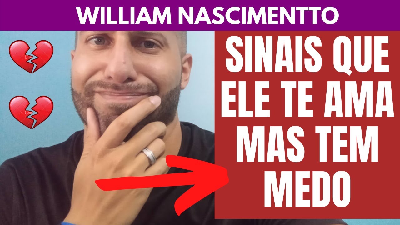 4 SINAIS QUE ELE TE AMA, MAS TEM MEDO DE SE ENVOLVER | William Nascimentto