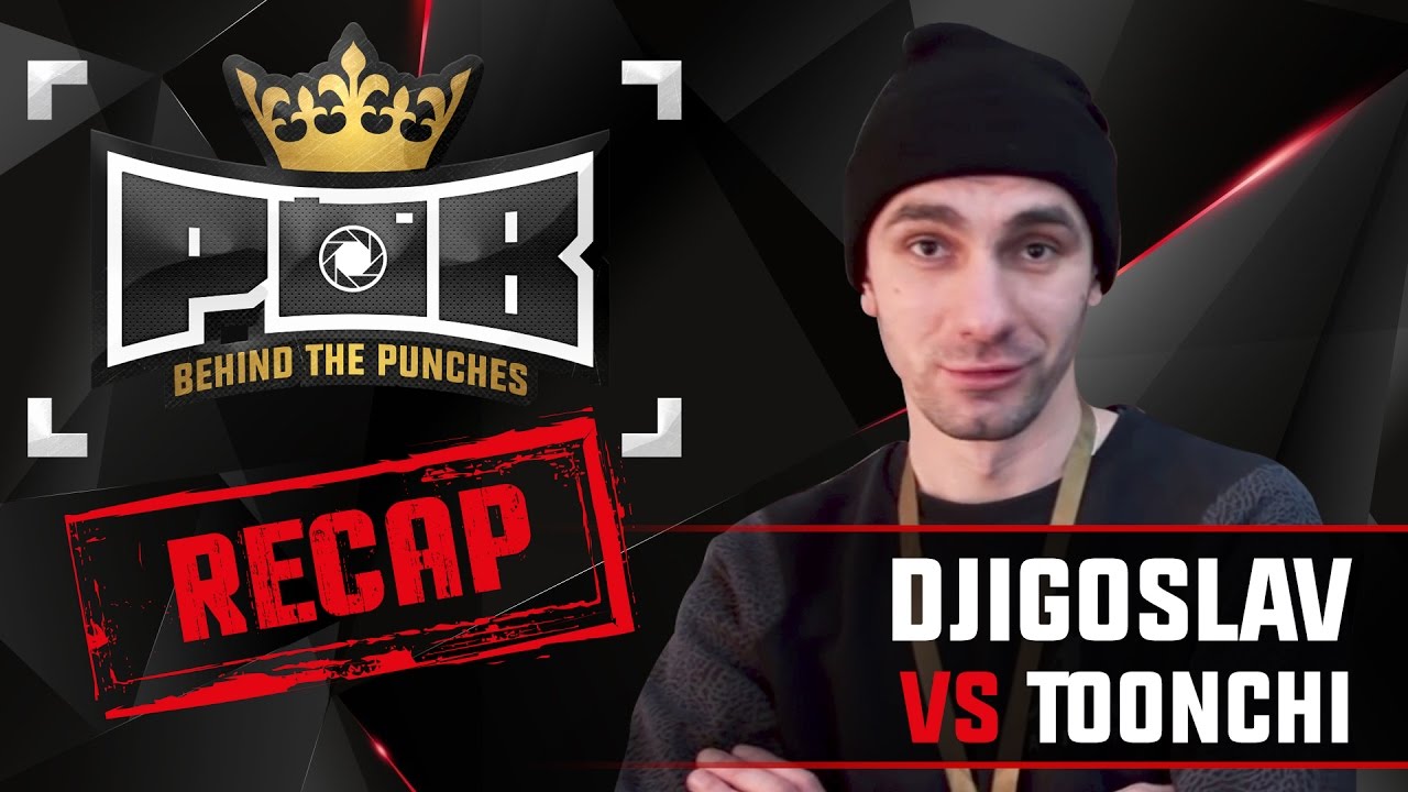 Djigoslav Recap vs Toonchi - Behind The Punches POB LIVE 27 November