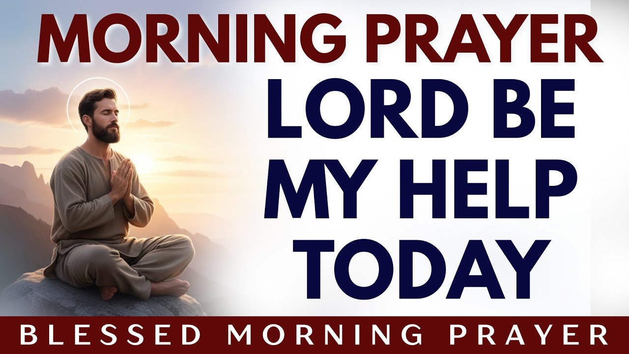 LORD, BE MY HELP TODAY | MORNING PRAYER 