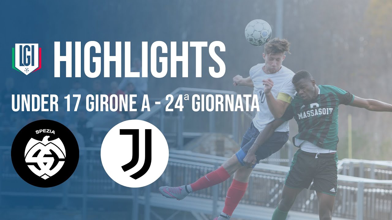 Highlights Spezia-Juventus U17 A-B, 24^ giornata stagione 2023-24