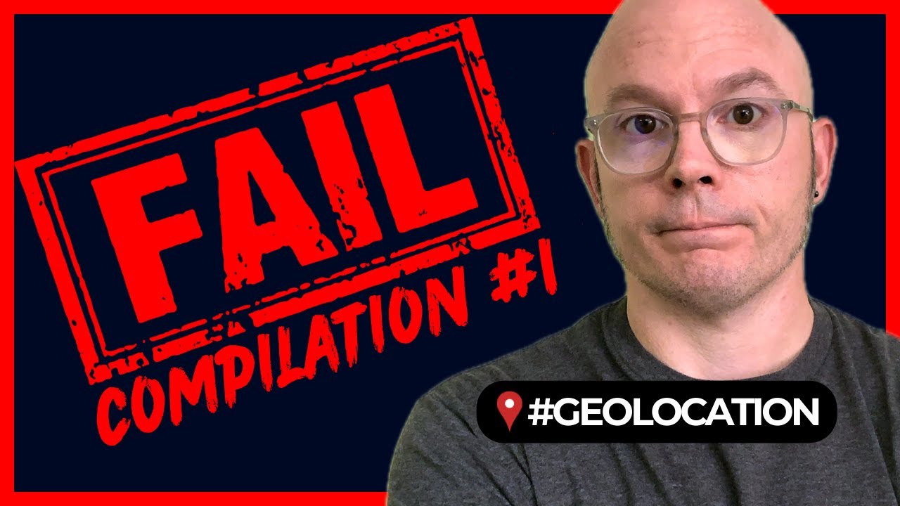 Geolocation Failure Compilation 1