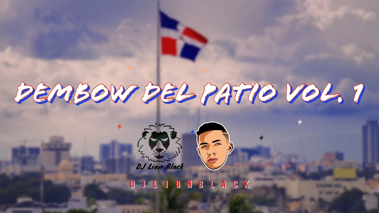 Dj Lion - DEMBOW DEL PATIO VOL. 1 🇩🇴