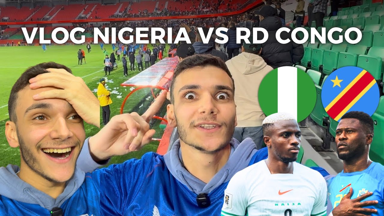 🇨🇩La RD CONGO M&rsquo;A CHOQU&Eacute; FACE AU NIGERIA ! Vlog Nigeria 1-1 RD Congo
