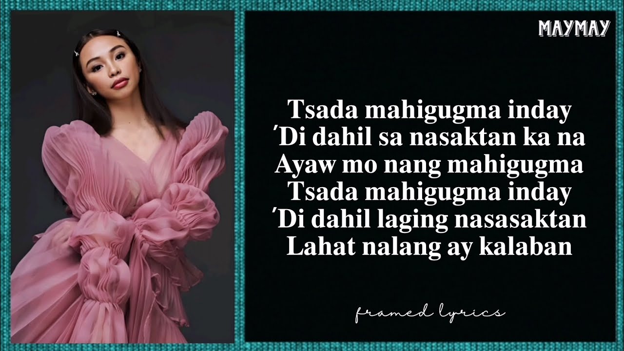 MayMay Entrata - Tsada Mahigugma Lyrics (Framed)