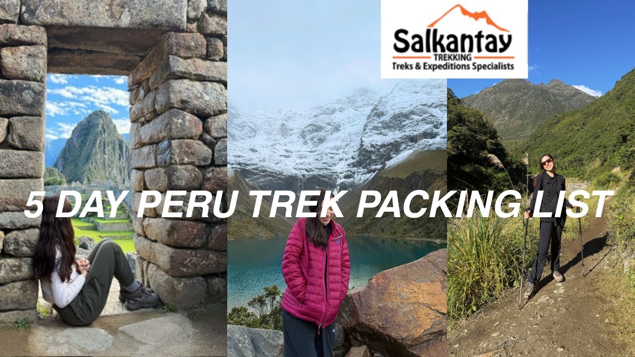 salkantay 5 day trek to machu picchu peru packing list