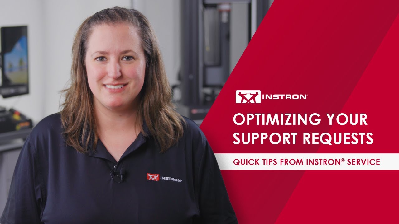 Optimizing Your Support Requests | Quick Tips from Instron&reg; Service