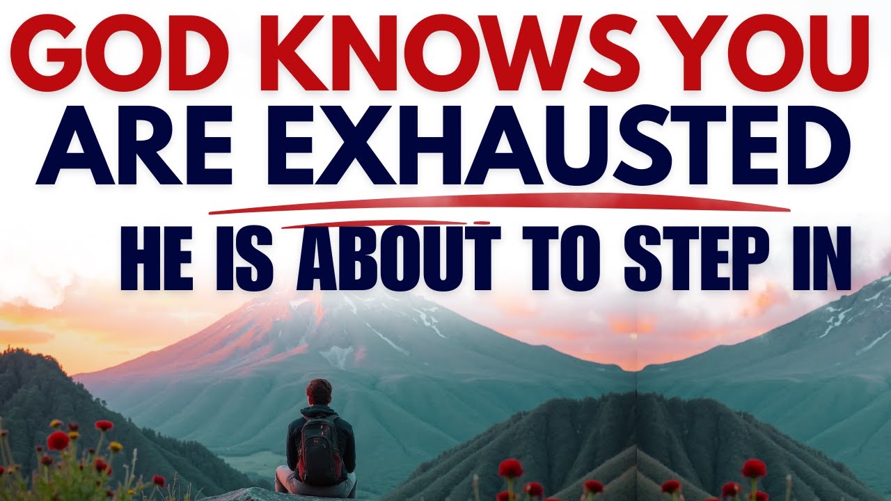 God Knows You Are Exhausted: Watch How He Will Make a Way for You!