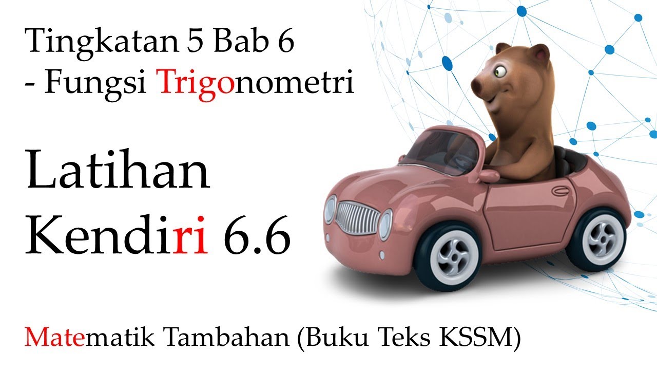 Matematik Tambahan Tingkatan 5 KSSM Bab 6 | Latihan Kendiri 6.6 | Fungsi Trigonometri