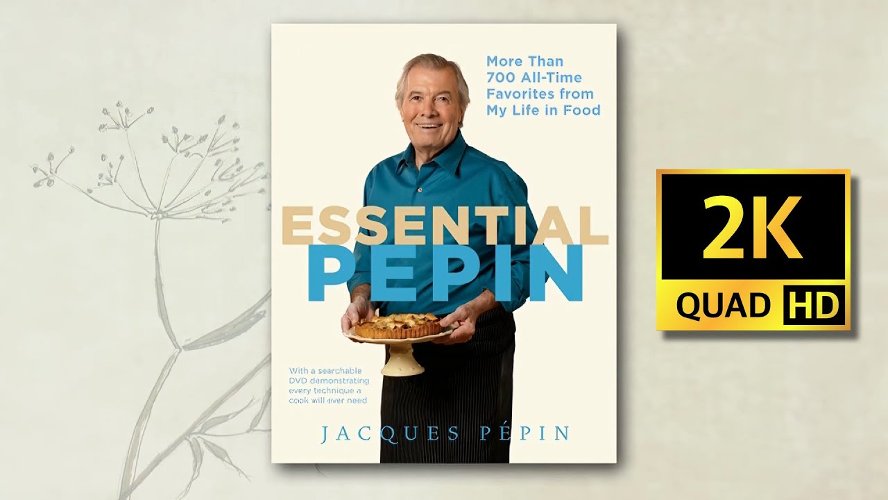 Jacques P&eacute;pin: Essential Techniques Compilation - Now in 2K QUAD HD!