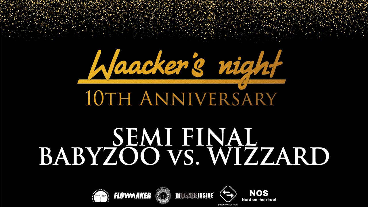 -BABY ZOO VS WIZZARD- Waacker's night 10th anniversary semi final