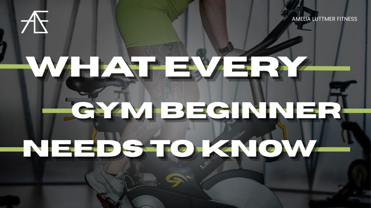 What every gym beginner needs to know!