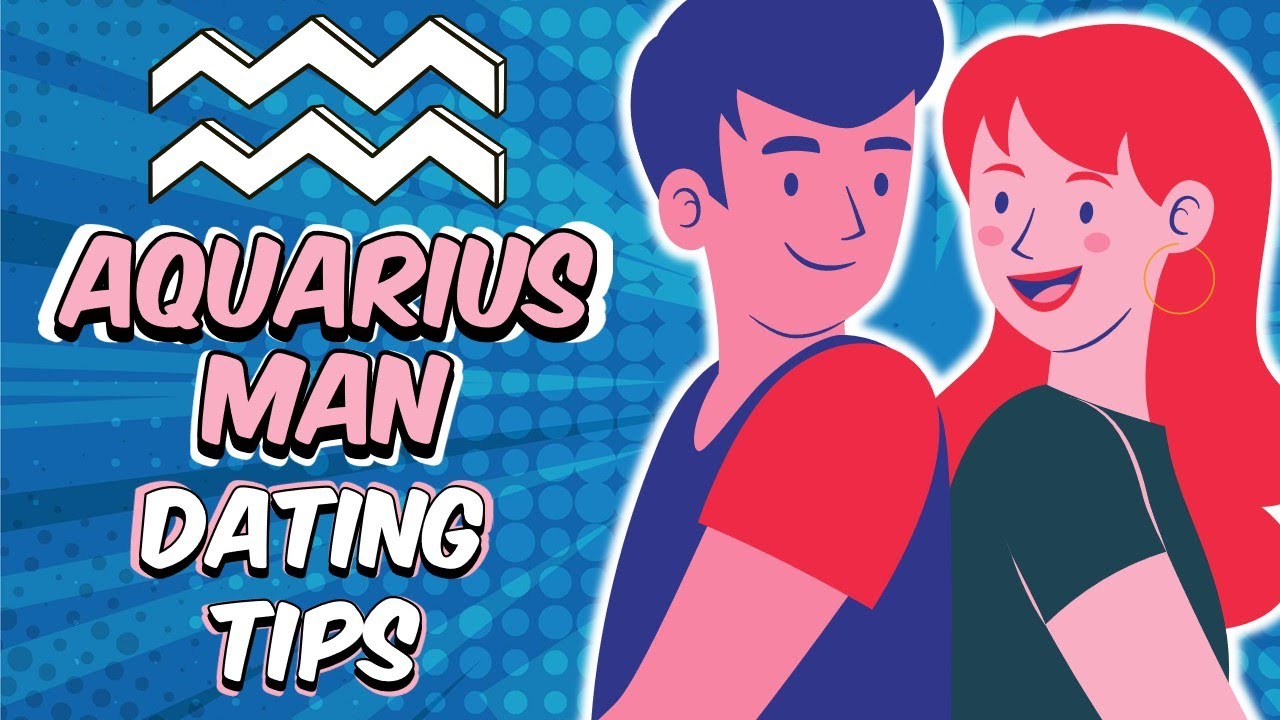 How to Date an AQUARIUS Man || TIPS