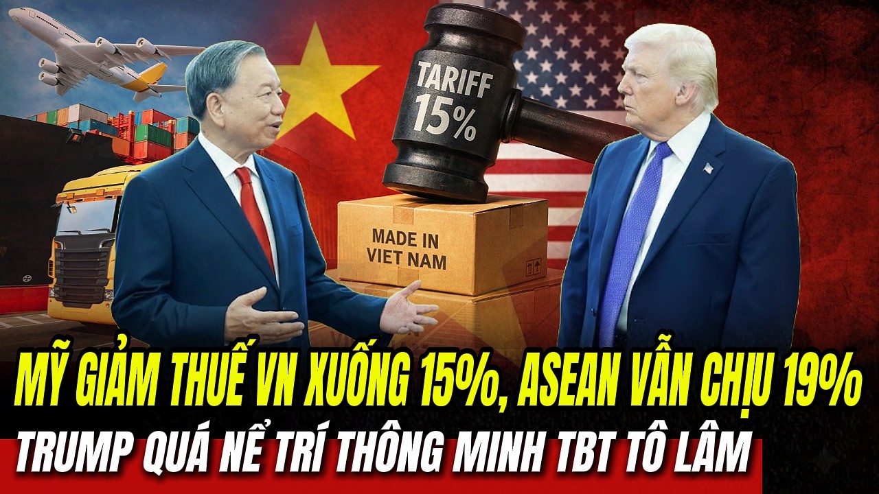 Mỹ Giảm Thuế VN Xuống 15%: Trump Quá Nể Phục TBT Tô Lâm | Hiểu Rõ Hơn