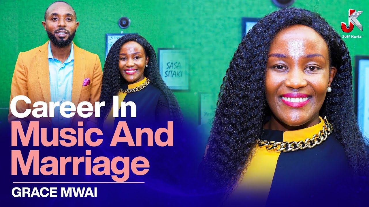 CAREER IN MUSIC AND MARRIAGE- GRACE MWAI