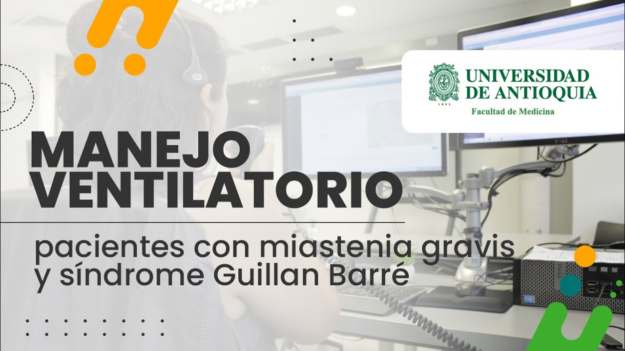 Manejo ventilatorio pacientes con miastenia gravis y síndrome Guillan Barré - Dr. Carlos Duque