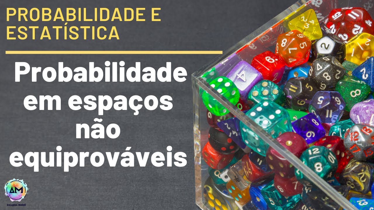 Probabilidade Aula 10 - Probabilidade em Espaços não Equiprováveis
