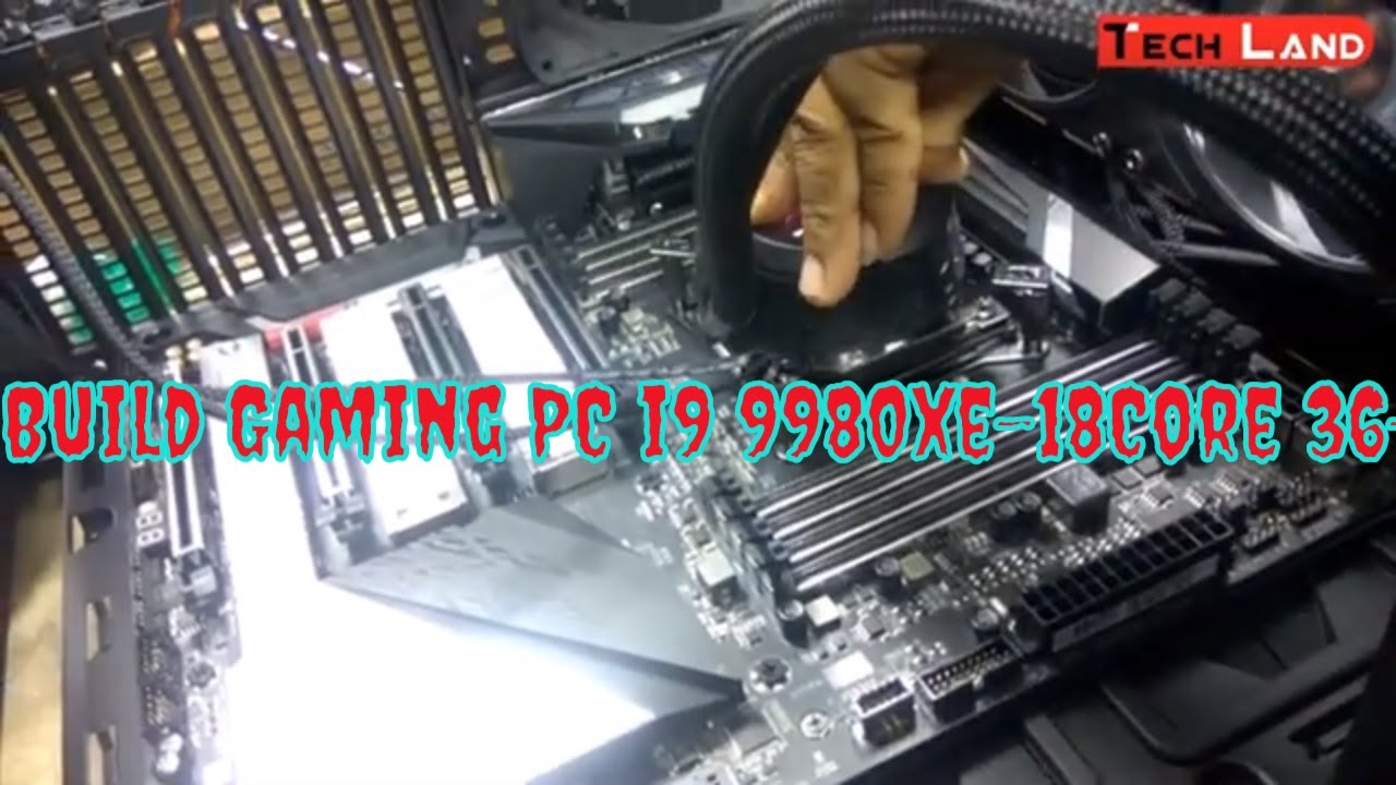 Intel  PC Build  i9 9980xe 18Core 36 Threads Gigabyte X299 Aorus with COSMOS C700P BLACK  Tech Land