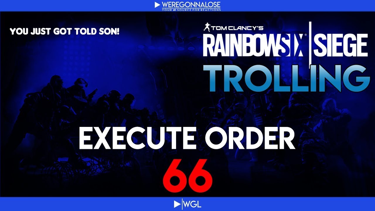 Execute Order 66 Team Killing Reactions - Rainbow Six Siege Trolling