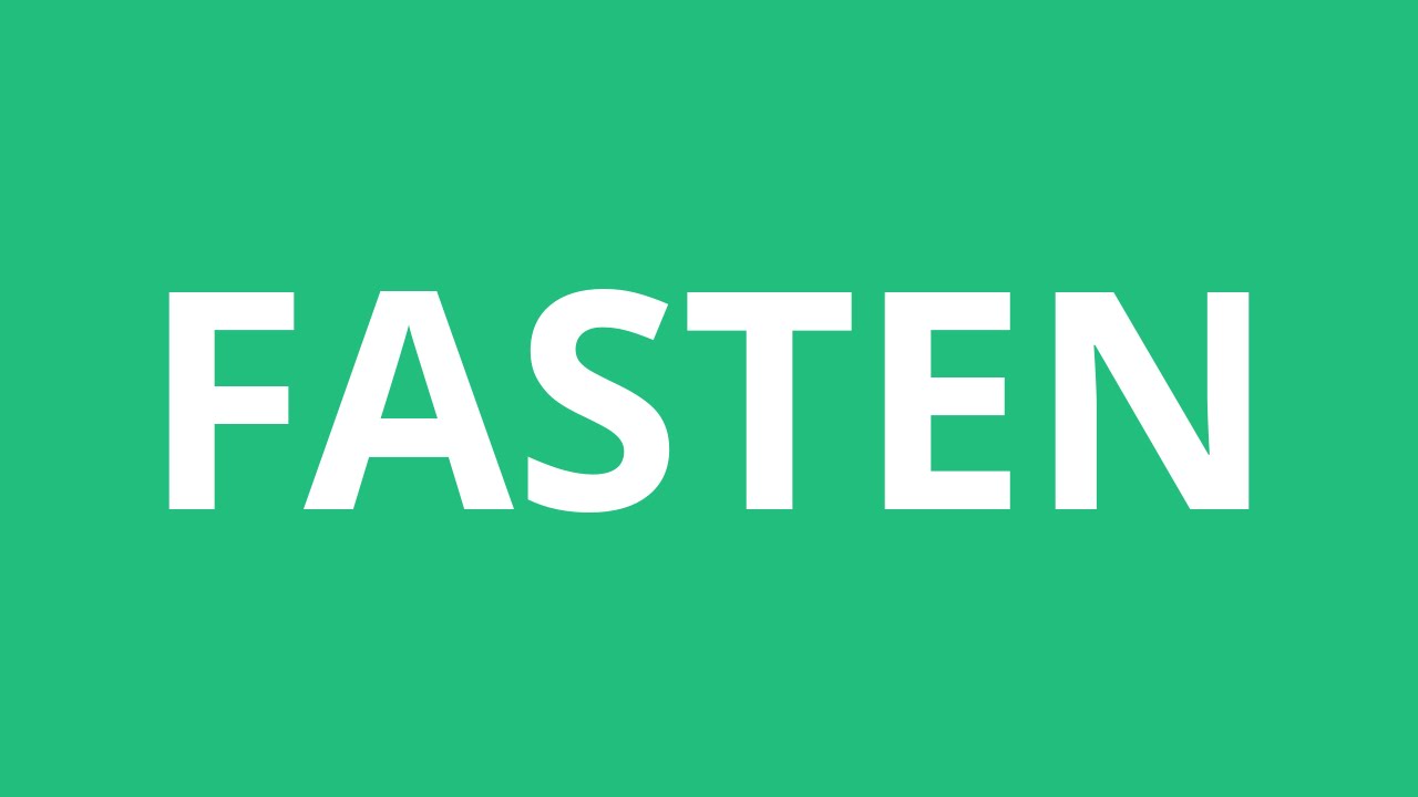 How To Pronounce Fasten - Pronunciation Academy